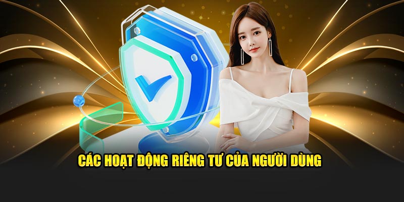 Những hoạt động mang tinh riêng tư của người dùng